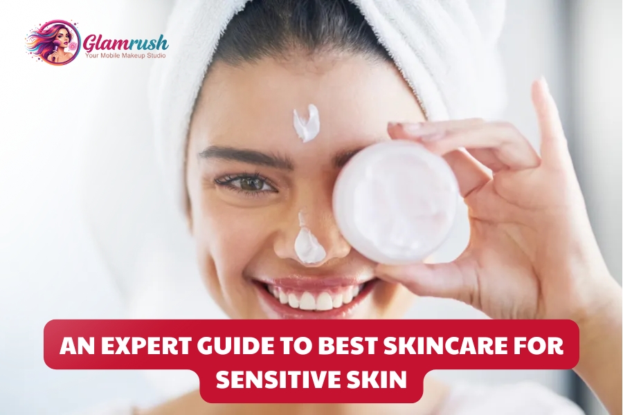 An Expert Guide To Best Skincare For Sensitive Skin