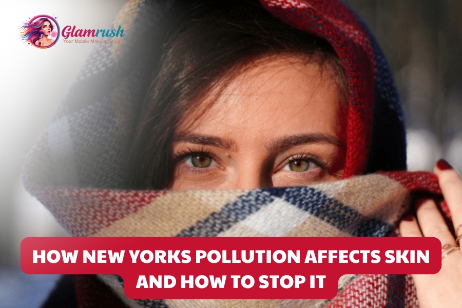 How New Yorks Pollution Affects Skin And How To Stop It
