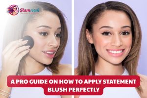 A Pro Guide On How To Apply Statement Blush Perfectly