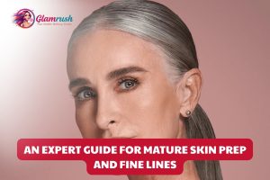 An Expert Guide For Mature Skin Prep And Fine Lines