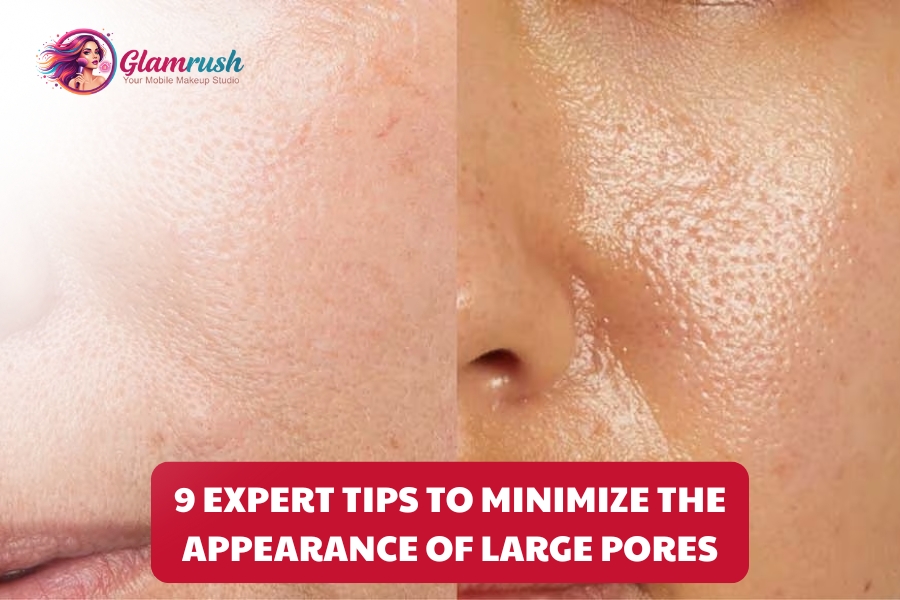 9 Expert Tips To Minimize The Appearance Of Large Pores