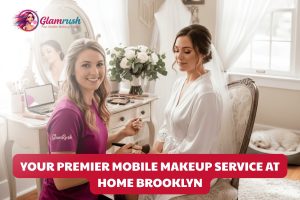 Your Premier Mobile Makeup Service At Home Brooklyn