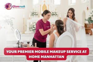 Your Premier Mobile Makeup Service At Home Manhattan